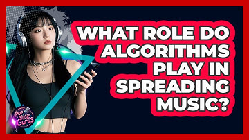 What Role Do Algorithms Play In Spreading Music?