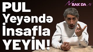 PUL yeyəndə, insafla yeyin! - Bax Da (9-cu bölüm) | Nofəl Şahlaroğlu