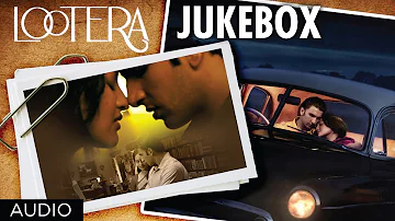 Lootera Movie Full Songs Jukebox | Ranveer Singh, Sonakshi Sinha