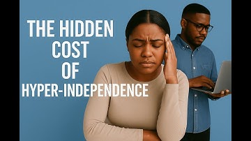 The Hidden Cost of Hyper-Independence | Trauma Response Explained