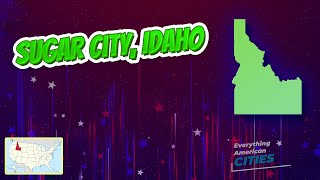 Sugar City, Idaho ⭐️🌎 AMERICAN CITIES 🌎⭐️