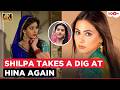 Shilpa Shinde Takes Another Dig at Hina Khan, Brings Khan Sir Row Into the Debate