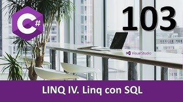 Curso C#. LINQ IV. LINQ y SQL. Vídeo 103
