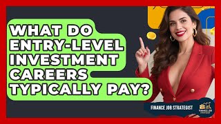 What Do Entry-Level Investment Careers Typically Pay? | Finance Job Strategist