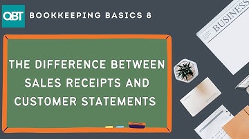 Bookkeeping Basics 9 | The difference between sales receipts and customer statements