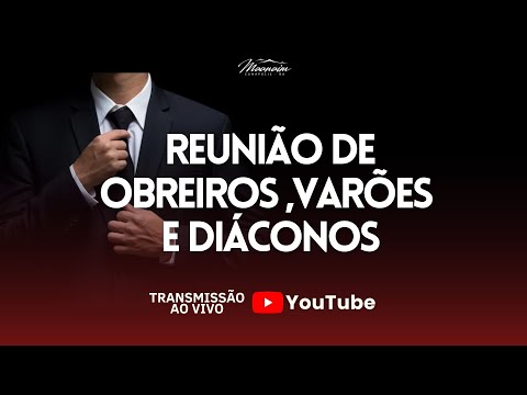 Reunião de Obreiros ,Varões e Diáconos - 06/08/25 - Maanaim Eunápolis - BA — MAANAIM EUNÁPOLIS - BA