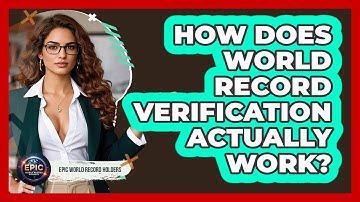 How Does World Record Verification Actually Work? - Epic World Record Holders
