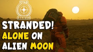 Stranded on Alien Moon - Can I Survive? - Star Citizen