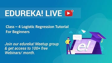 Class - 4 Data Science Training | Logistic Regression Tutorial For Beginners | Edureka