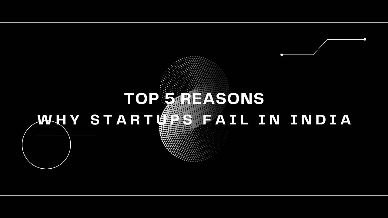 Top 5 Reasons Why Startups Fail In India - YouTube