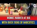 Monks nabbed at BIA with over 110kg of narcotics