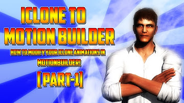 HOW TO: Iclone to Motionbuilder: modifying Iclone animations in Motionbuilder