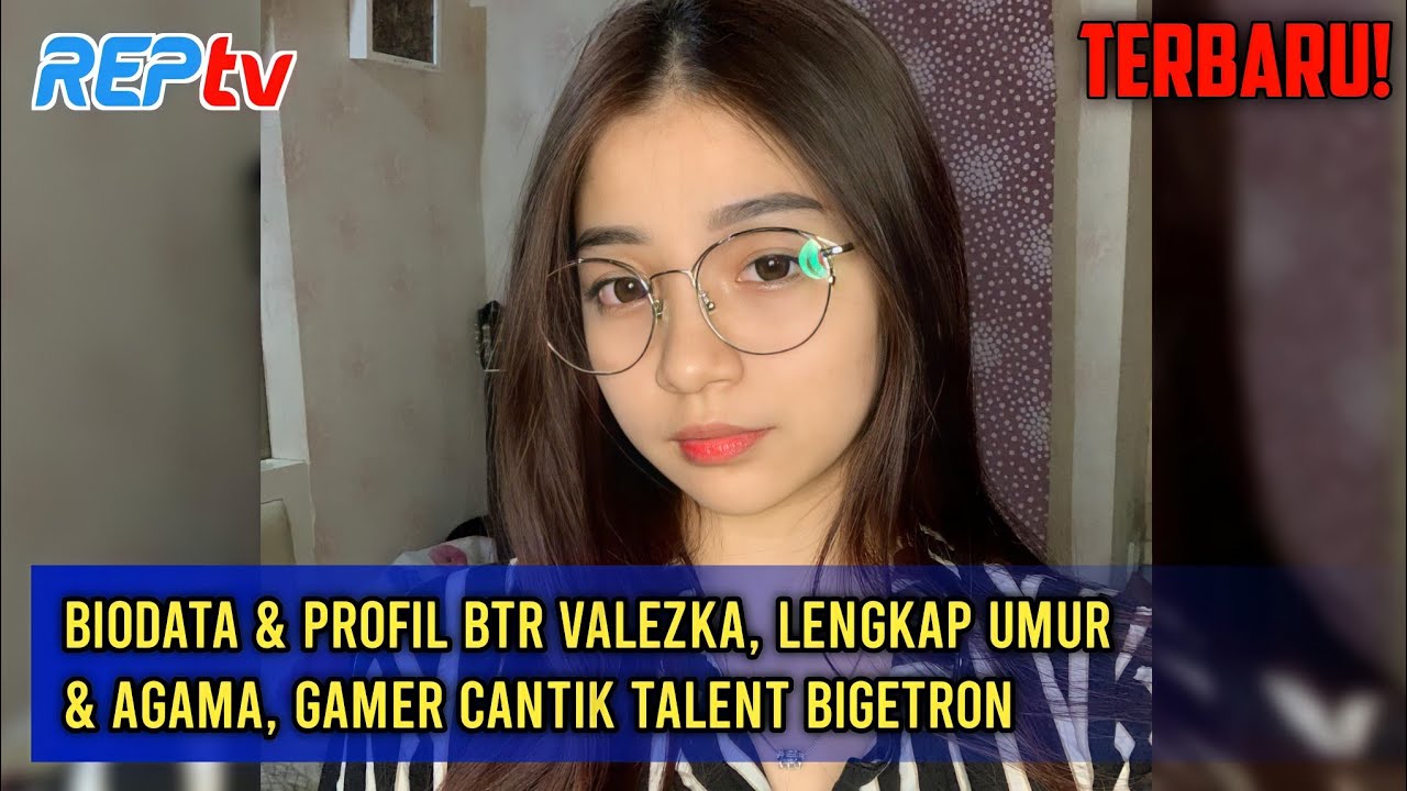 Terbaru Biodata Profil Btr Valezka Lengkap Umur Agama Gamer