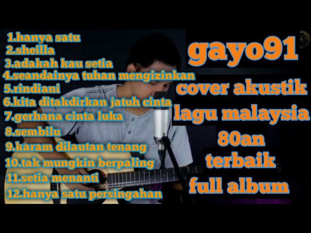 GAYO91 FULL ALBUM COVER AKUSTIK LAGU MALAYSIA 80AN@ngahalleemusikofficial-@Gayo91Official class=
