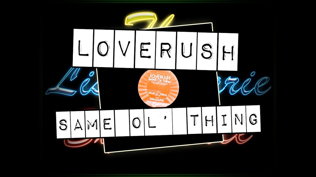 Love Rush - Same Ol Thing - YouTube