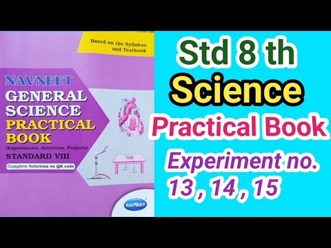 Std 8th Science Practical Book | Part1 | Experiment 13,14,15 | Navneet | Semi Science Practical ...