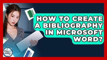 How To Create A Bibliography In Microsoft Word? - Docs and Sheets Pro