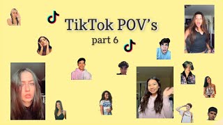 TikTok POV’s part 6