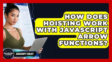 How Does Hoisting Work With JavaScript Arrow Functions? - JavaScript Toolkit