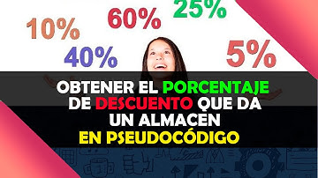 11. Pseudocódigo | Condicionales | Porcentaje de Descuento En Almacén