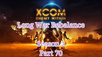 [Casual Play] Long War Rebalance: Season 2 Part 70