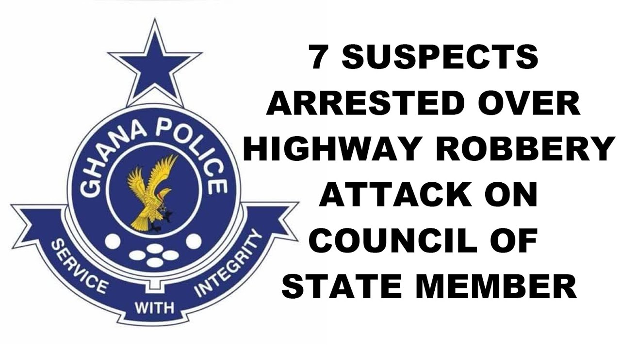 7 SUSPECTS ARRESTED OVER HIGHWAY ROBBERY ATTACK ON COUNCIL OF STATE MEMBER