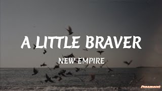 New Empire  A Little Braver s