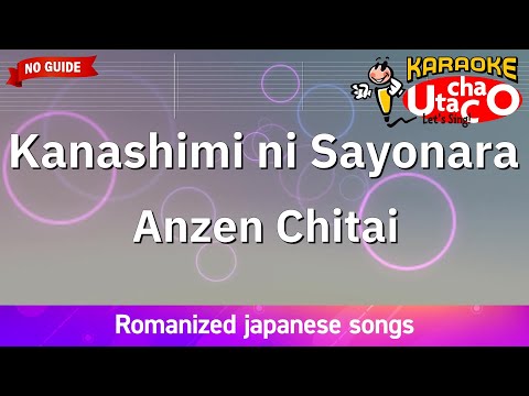 Kanashimini sayonara – Anzen Chitai (Romaji Karaoke no guide)