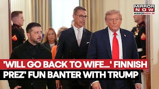 'Will Tell Wife' Finnish Prez Fun Banter With Trump At EU-Zelenskyy Meet Goes Viral Amid Peace Talks