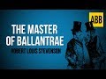 THE MASTER OF BALLANTRAE: Robert Louis Stevenson - FULL AudioBook