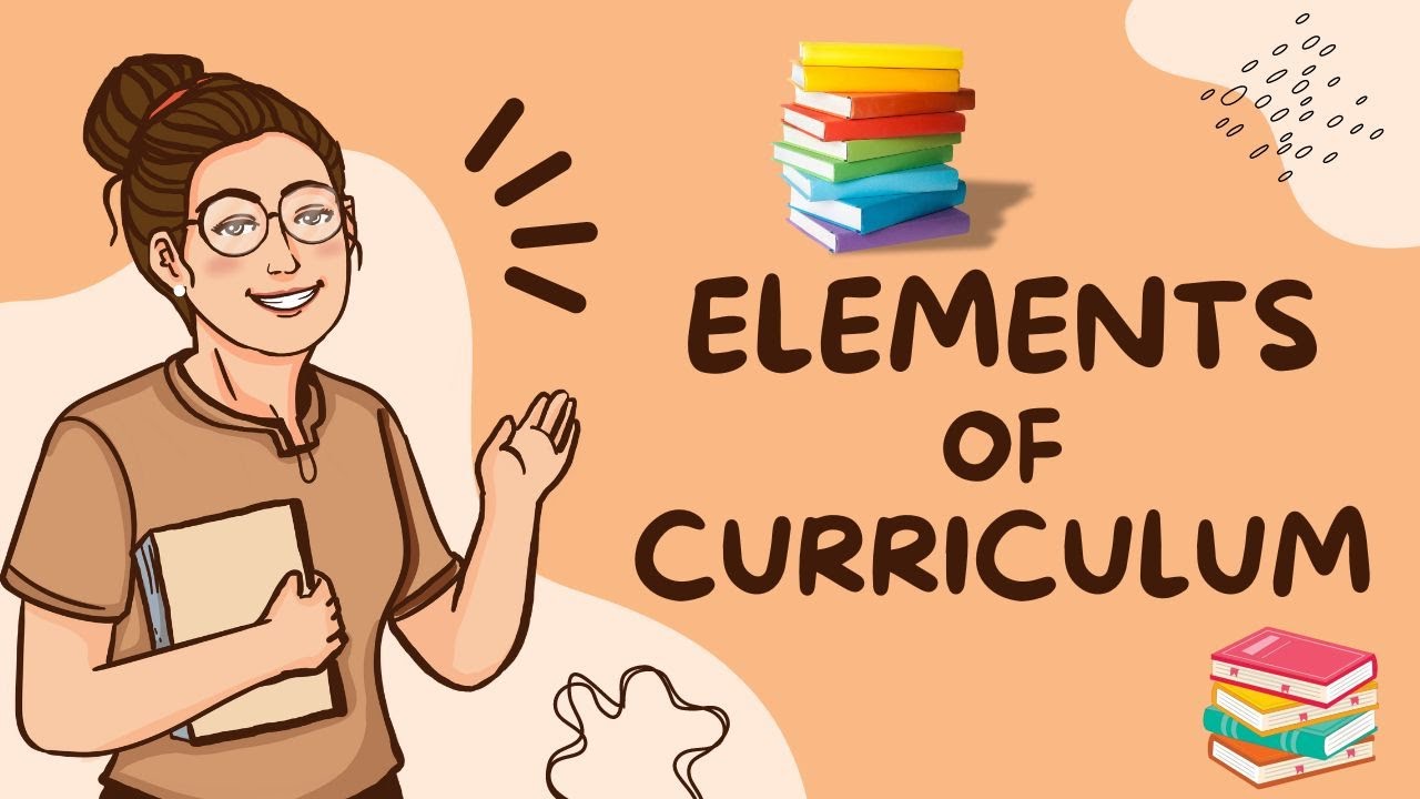 WHAT ARE THE ELEMENTS OF CURRICULUM?