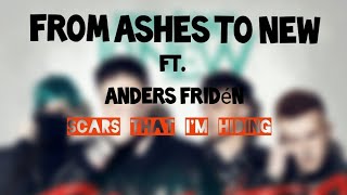 From Ashes To New - Scars That I'm Hiding feat. Anders Fridén of In Flames (Lyrics by 243SCENES)