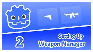 Famous Godot FPS Tutorial - Part 2 - Setting up Weapon Manager Wealth