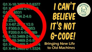 New Life for Older Machines. How to upgrade to CNC without learning G-code.