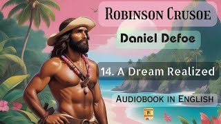 Robinson Crusoe: Chapter 14: A Dream Realized | Audiobook in English | Lesson Garden