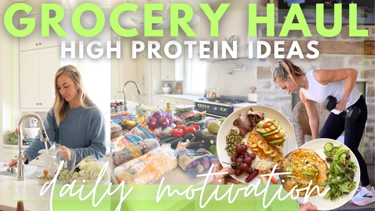 Healthy Grocery Haul + High Protein Meal ideas | daily motivation