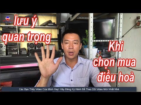 5 LƯU Ý QUAN TRỌNG KHI MUA ĐIỀU HÒA, MÁY LẠNH