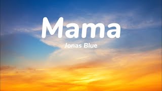 Mama-Lyrics By Jonas Blue