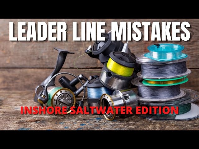 Leader Line MISTAKES (Inshore Saltwater Fishing Edition) 