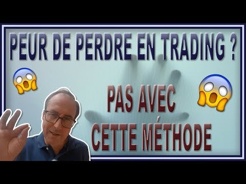 PEUR DE PERDRE EN TRADING ? Pas avec cette méthode