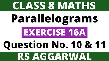 Exercise 16A Question 10 and 11। Class 8 Maths। Parallelograms। RS Aggarwal