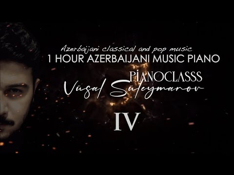 1 Saat Azərbaycan Musiqisi - #4 (Piano) - Vüsal Süleymanov
