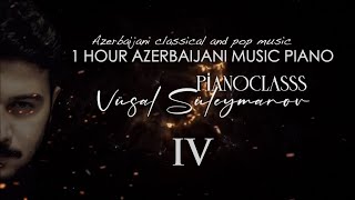 1 Saat Azərbaycan Musiqisi - Piano - Vüsal Süleymanov