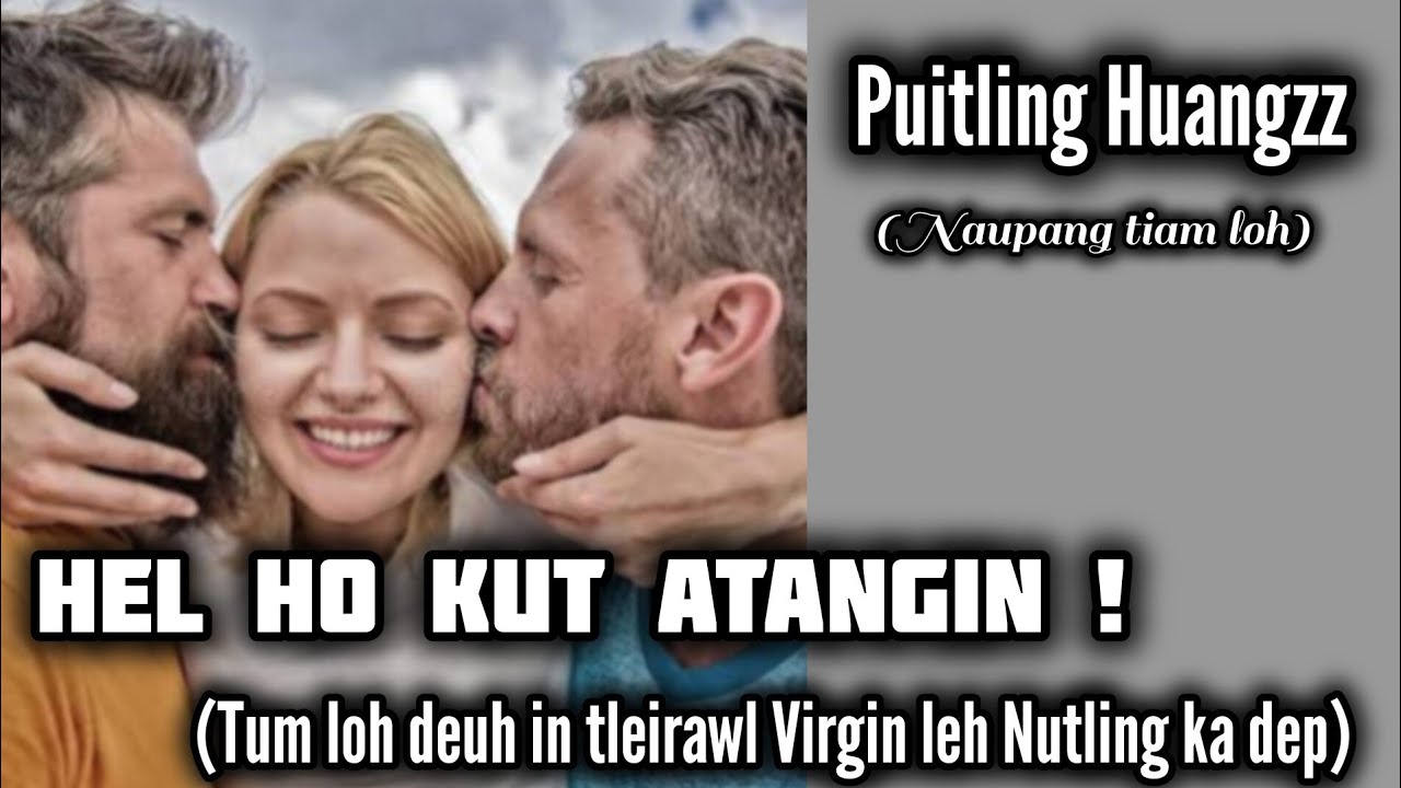 Hel ho kut atangin, PUITLING HUANGZZ (Naupang tiam loh) 