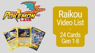 Raikou Video List - 24 (Gen 1-8) cards for the Pokémon Raikou. Gotta Catch Em All!