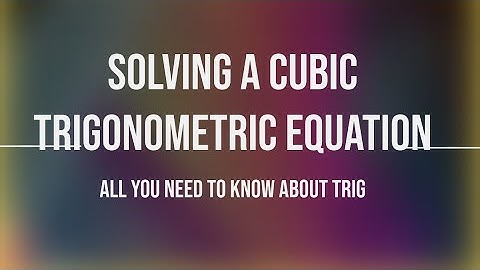 Solving a Cubic Trigonometric Equation