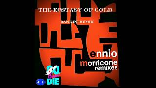 Ennio Morricone - The Ecstasy Of Gold (Bandini Remix)