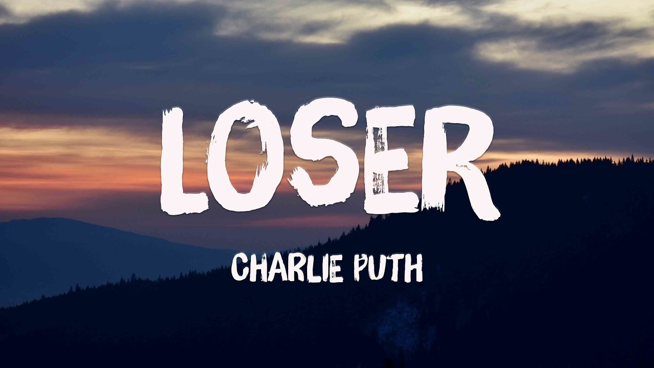 Loser - Charlie Puth [Letra] 🧉 - YouTube