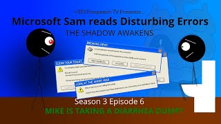 MIKE IS TAKING A DIARRHEA DUMP | Microsoft Sam reads Disturbing Errors (S3EP6)