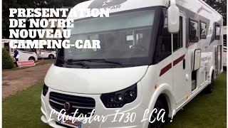 Présentation de notre campingcar  L’Autostar I730 LCA le meilleur intégral. NOUVELLE COLLECTION